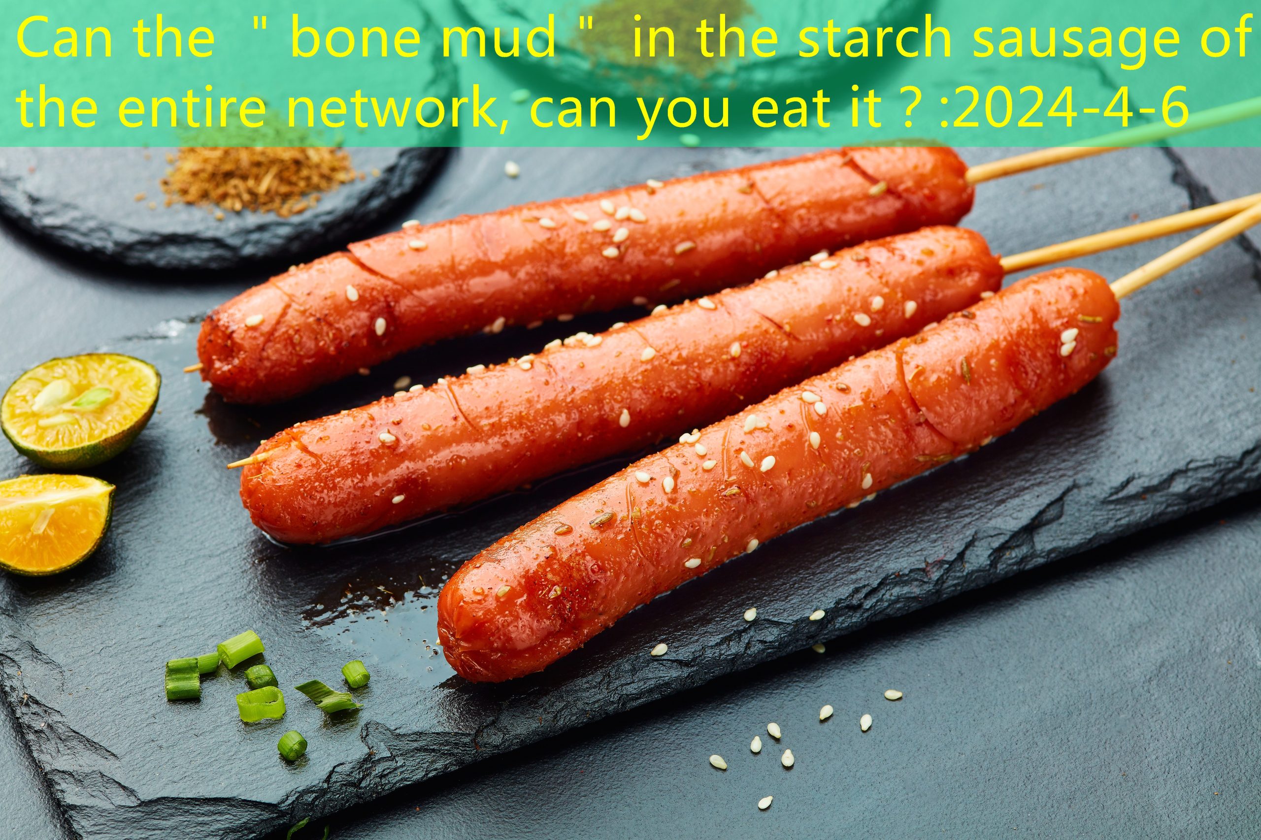 Can the ＂bone mud＂ in the starch sausage of the entire network, can you eat it？